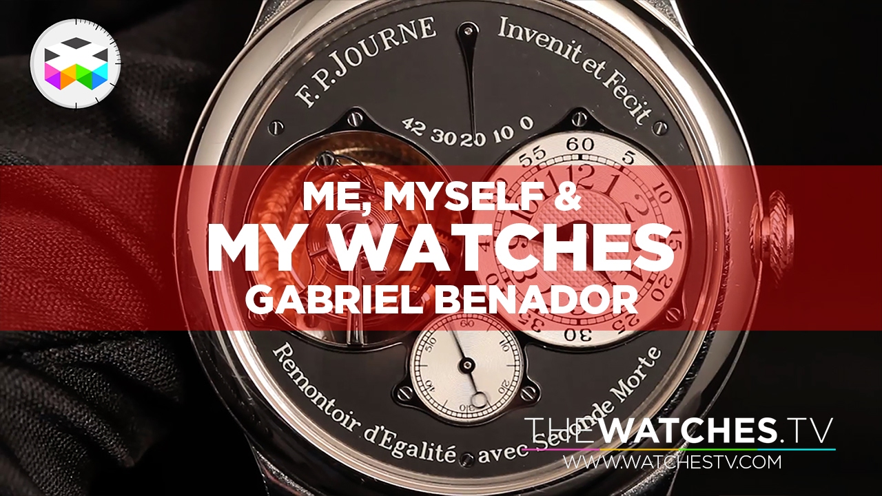 Me, Myself & My Watches: Gabriel Benador