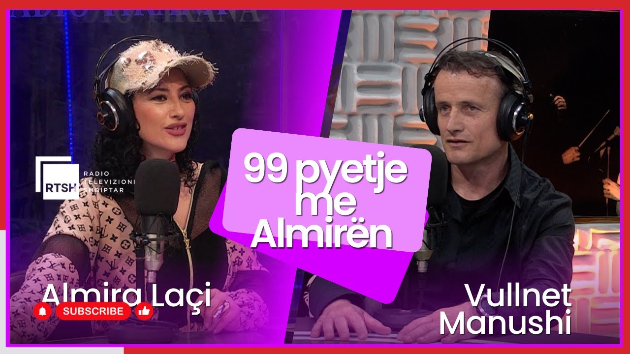 99 Pyetje, me Almirën, i ftuar Vullnet Manushi
