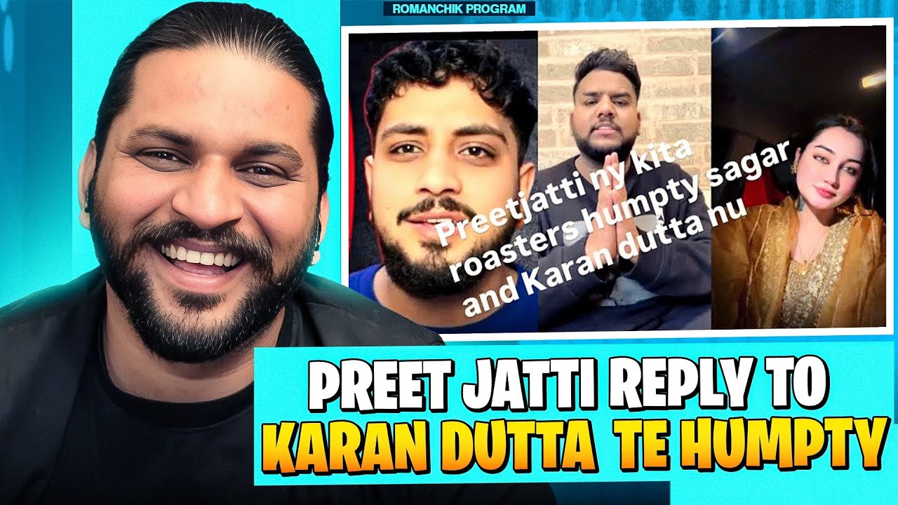 Preet Jatti Reply To Karan Dutta and Humpty 😡