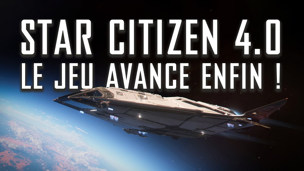 Star Citizen - La 4.0 est IMMINENTE ! Tout savoir sur le PATCH !