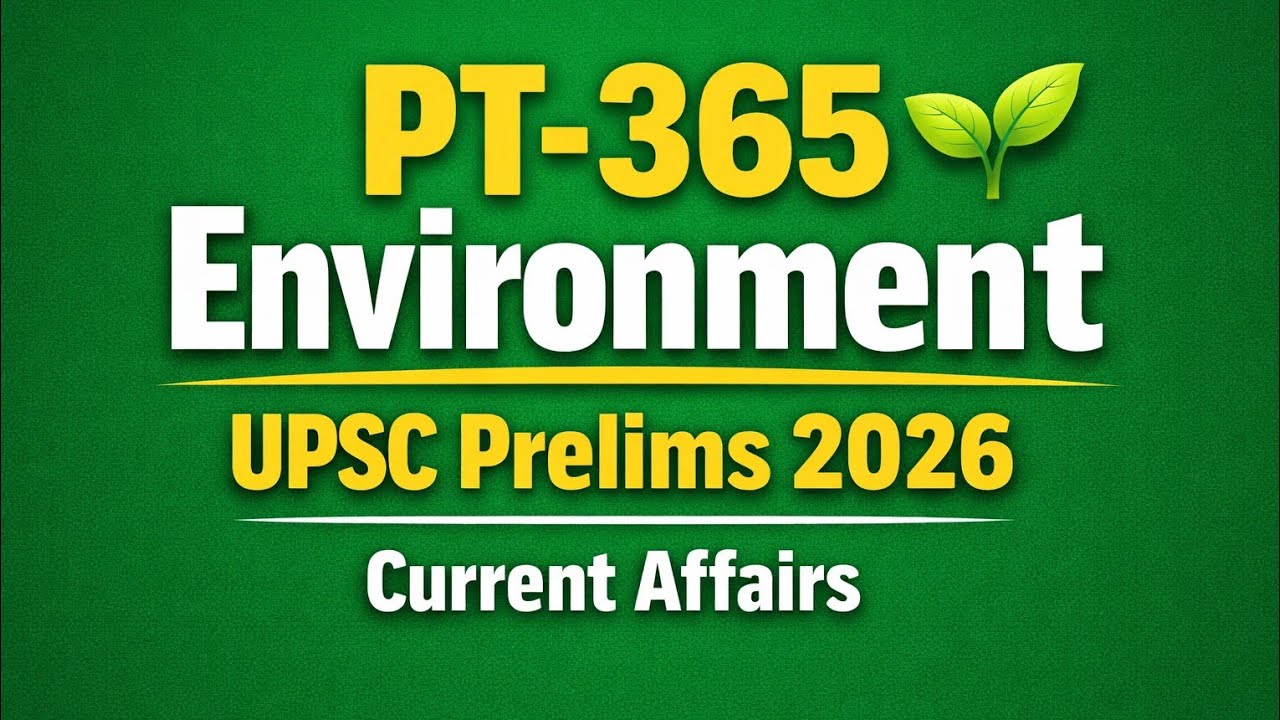 UPSC Prelims 2026 |Current Affairs | Pt-365 पर्यावरण  | L1 -  High Yield