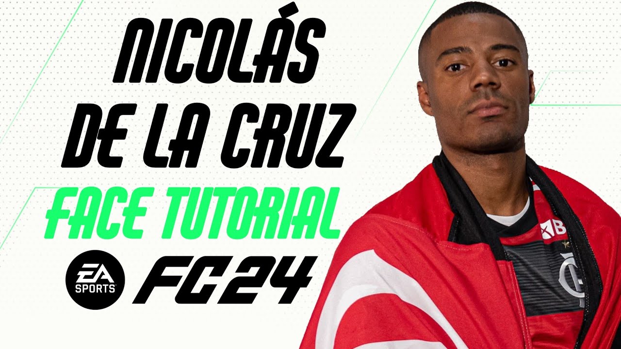 EA FC 24 - NICOL&Aacute;S DE LA CRUZ FACE TUTORIAL + STATS [FLAMENGO].