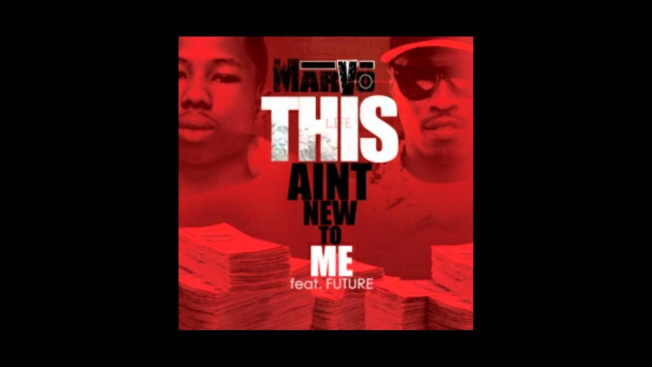 Marvo ft Future - This Aint New To Me [Official HD Audio] (Sick Flow)