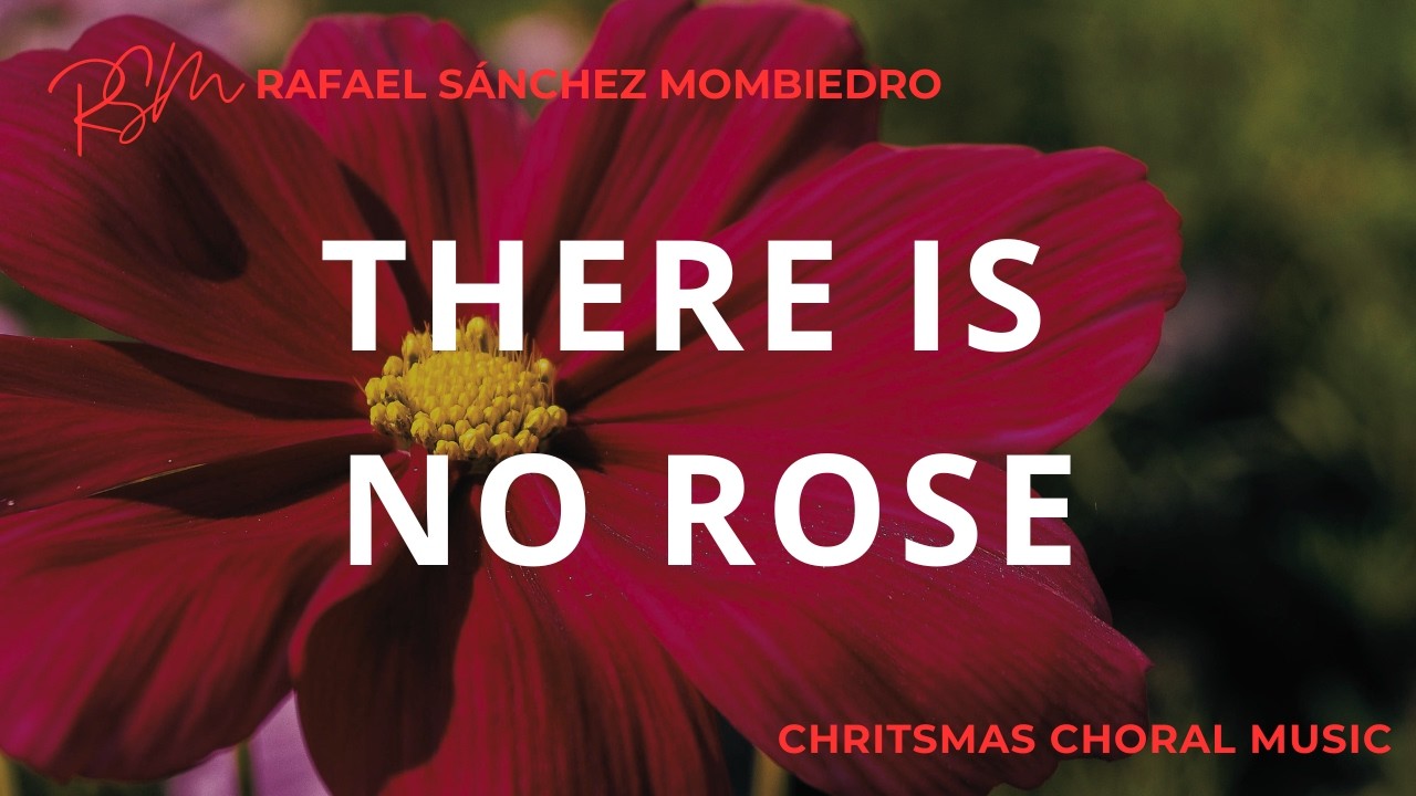 ❤️ There is no Rose - SSAATTBB - CHRISTMAS - Rafael Sánchez Mombiedro
