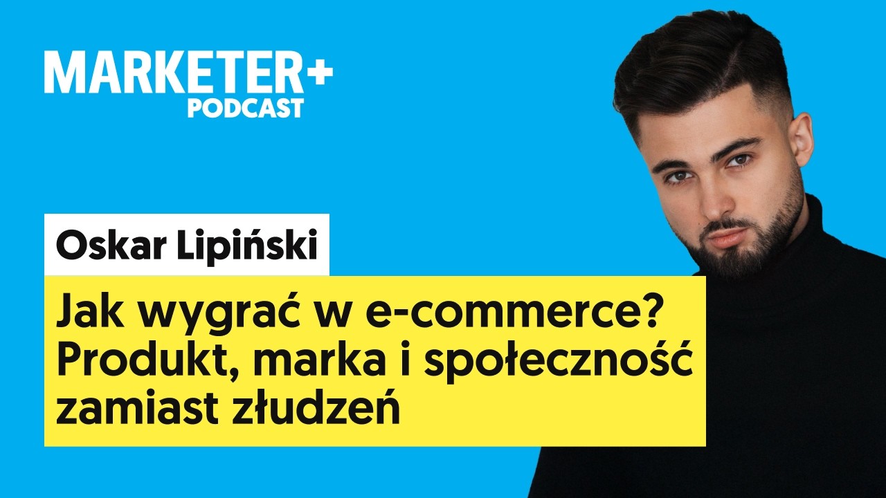 Jak wygrać w e-commerce? Produkt i marka zamiast złudzeń | Oskar Lipiński, DAAG (odc. 44)