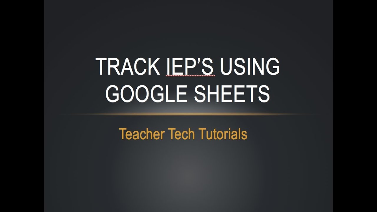 Tracking IEP's Use Google Sheets