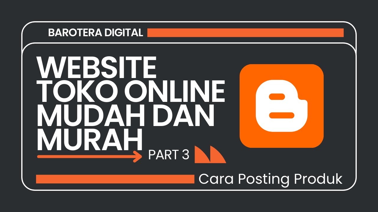 TERBARU!! Cara Posting Produk di Website Toko Online Mudah dan Cepat Menggunakan Blogger || PART 3