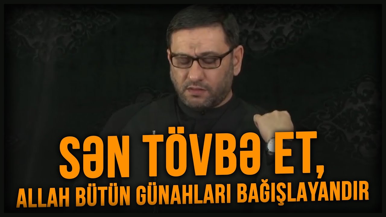 Hacı Şahin - Sən t&ouml;vbə et, Allah b&uuml;t&uuml;n g&uuml;nahları bağışlayandır