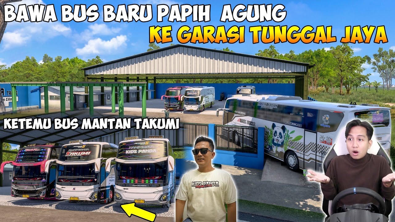 PAPIH AGUNG BAWA BUS BARU KIDS PANDA KE GARASI TUNGGAL JAYA !! KETEMU UNIT MANTAN TAKUMI