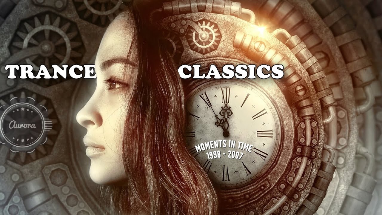 Trance Classics | Moments In Time (1998 - 2007)