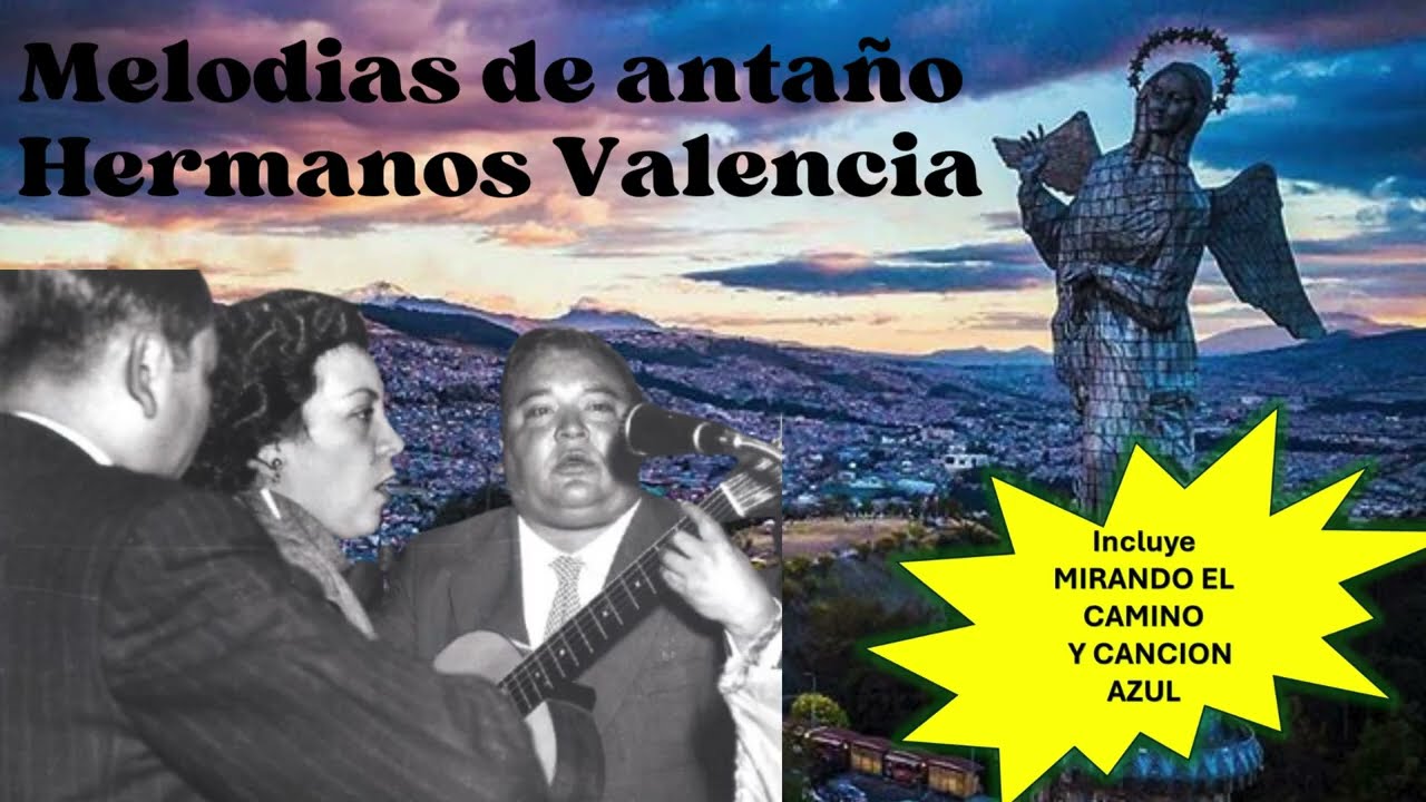 Hermanos Valencia - Canción Azul y Clásicos del Pasado