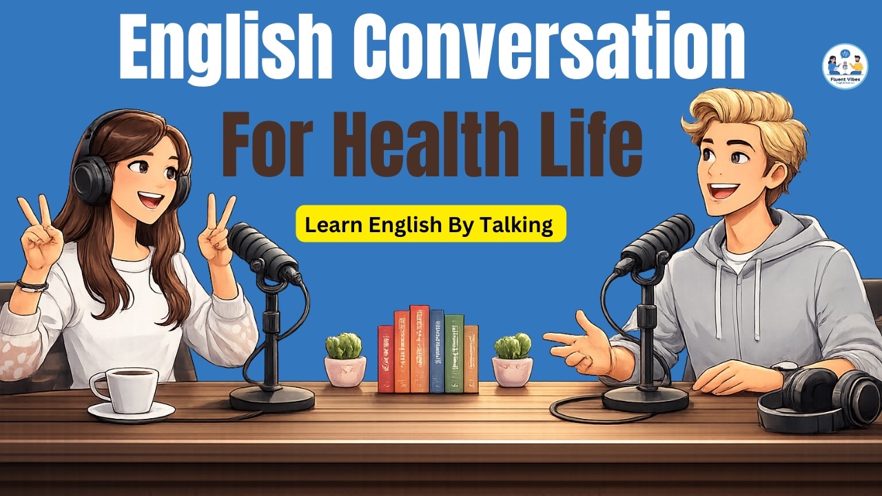 English Conversation for a Healthy Life | Learn English by Talking | Podcast