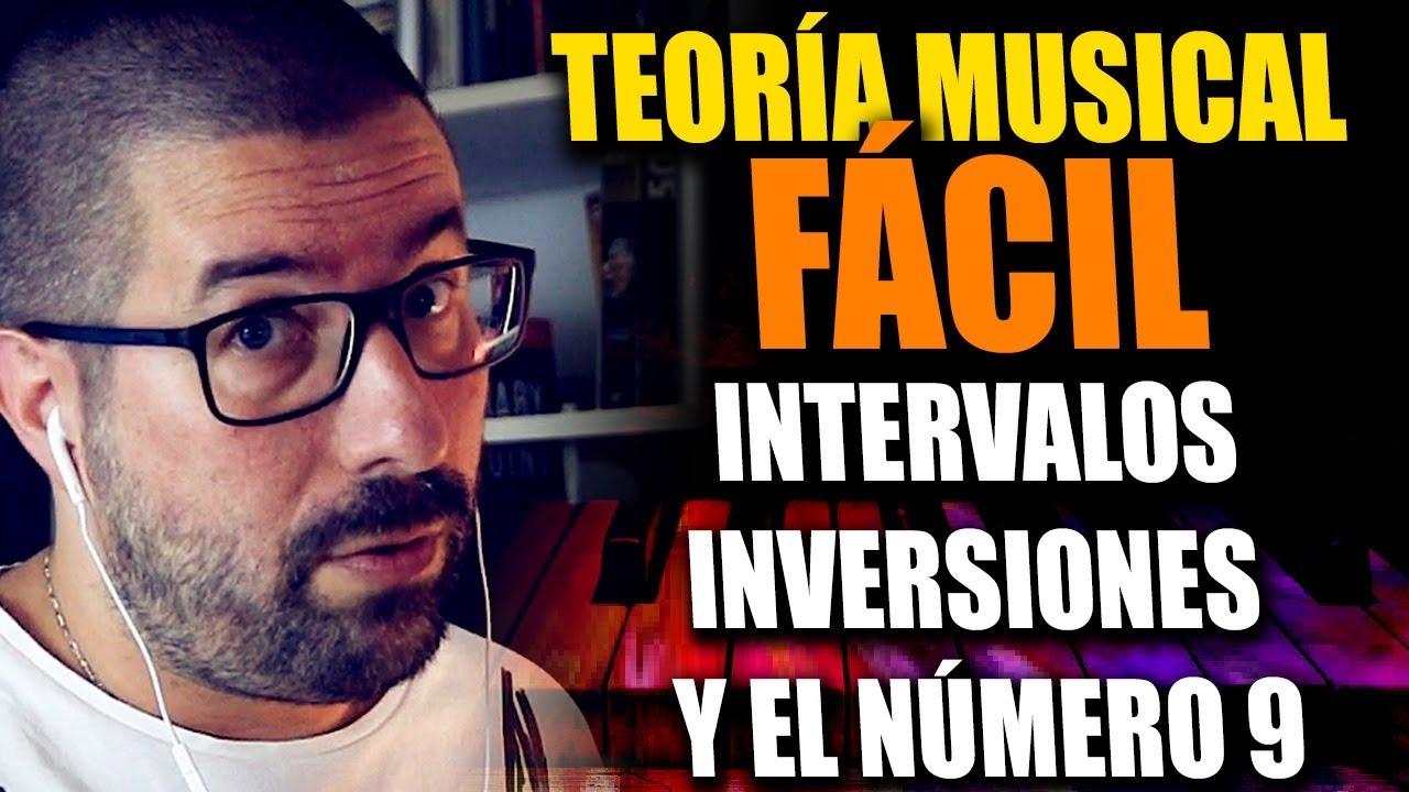 Teoria Musica Basica: Intervalos, Inversiones y El Numero 9
