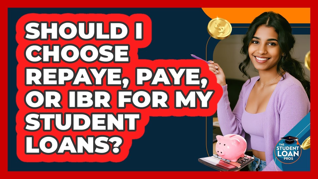 Should I Choose REPAYE, PAYE, Or IBR For My Student Loans? - The Student Loan Pros