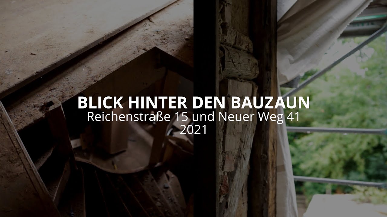 Blick hinter den Bauzaun &ndash; Reichenstrasse 15 und Neuer Weg 41 (2021)