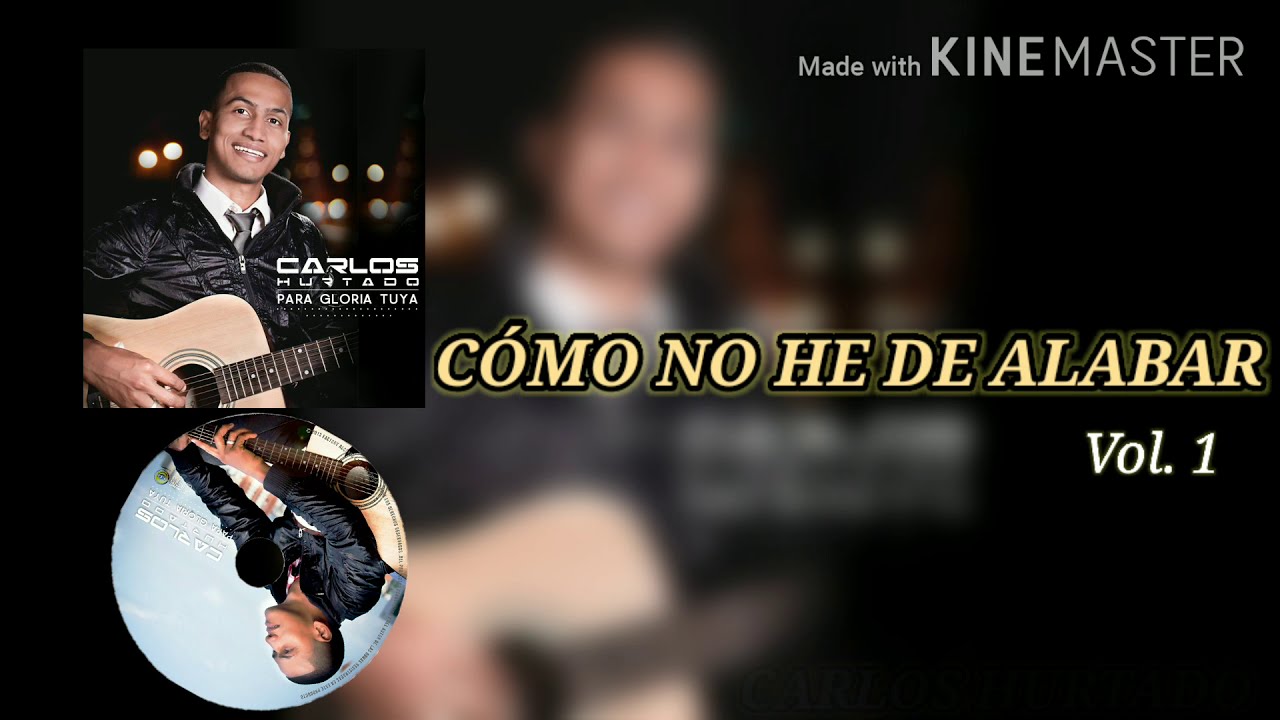 C&oacute;mo no he de Alabar, Carlos Hurtado