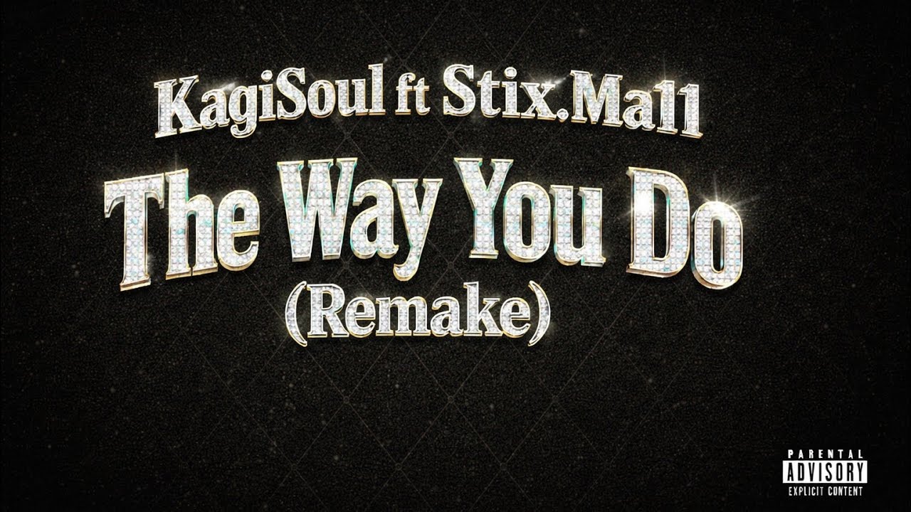 KagiSoul ft Stix.Ma11-The Way You Do (Remake)