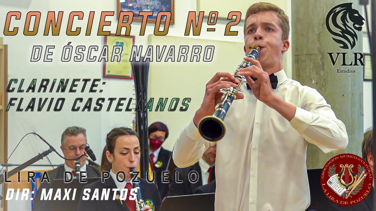 Concierto Nº2 para Clarinete y Banda de Óscar Navarro [Flavio Castellanos y Lira de Pozuelo]