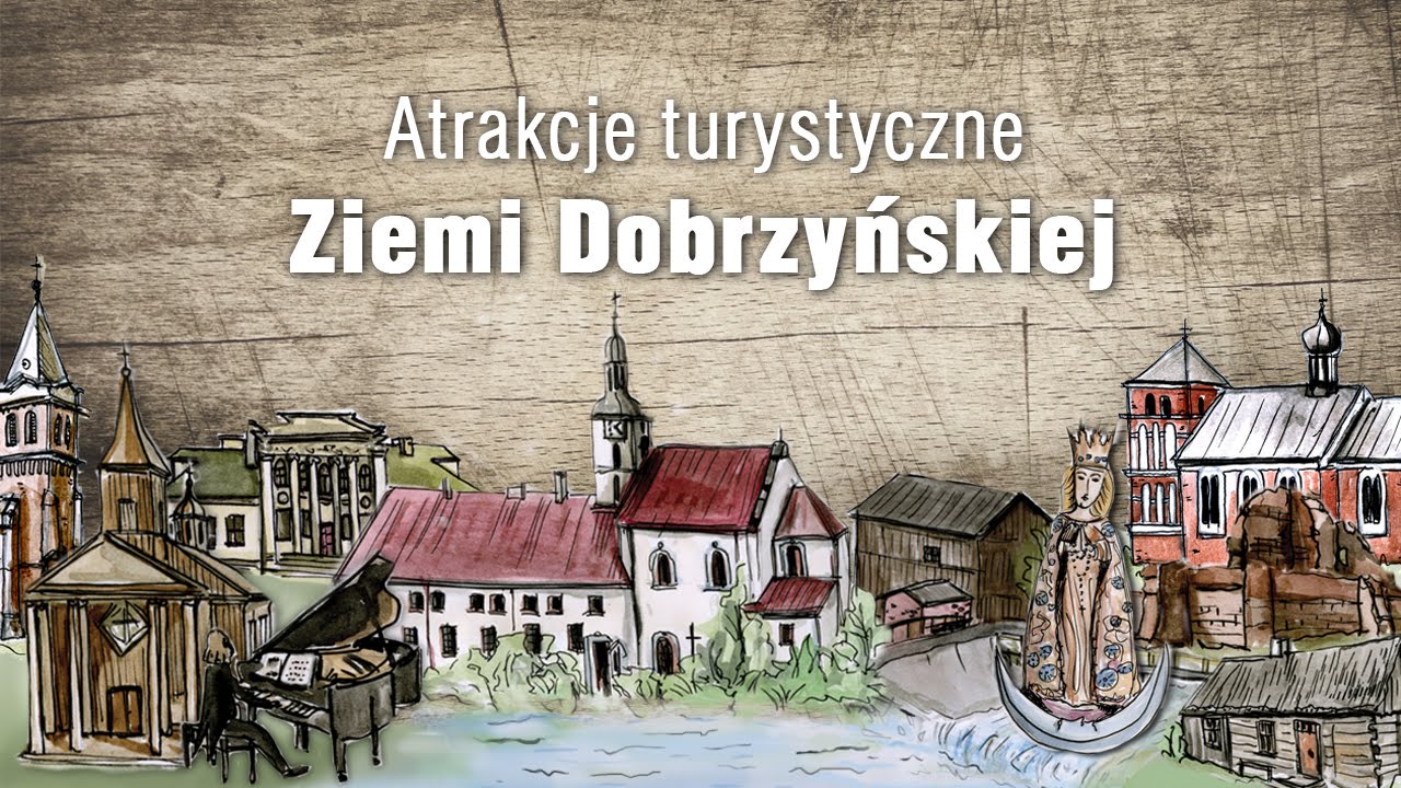 Atrakcje Turystyczne Ziemi Dobrzyńskiej