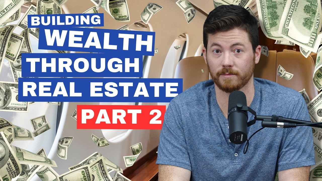 Building Wealth Through Real Estate I Part 2