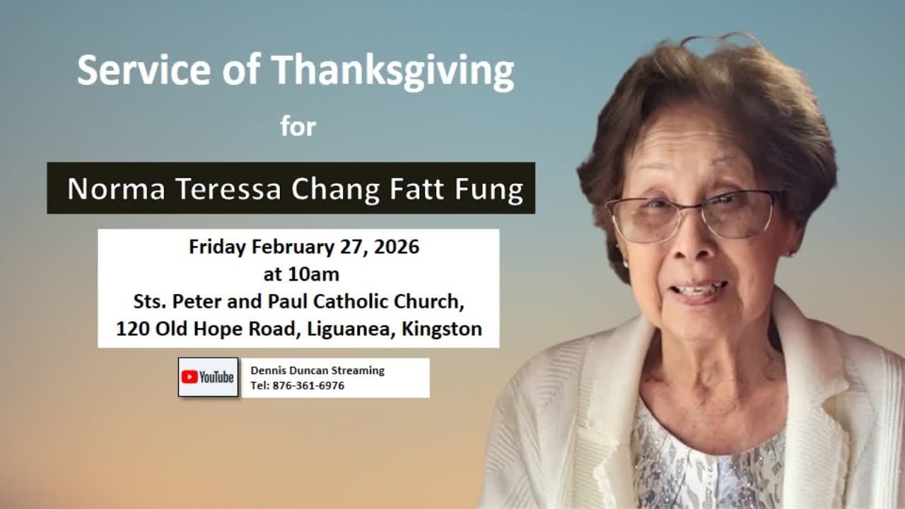 Service of Thanksgiving for  Norma Teressa Chang Fatt Fung