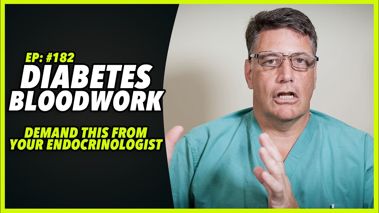 Ep:182 DIABETES BLOODWORK. DEMAND THIS FROM YOUR ENDOCRINOLOGIST - by Robert Cywes