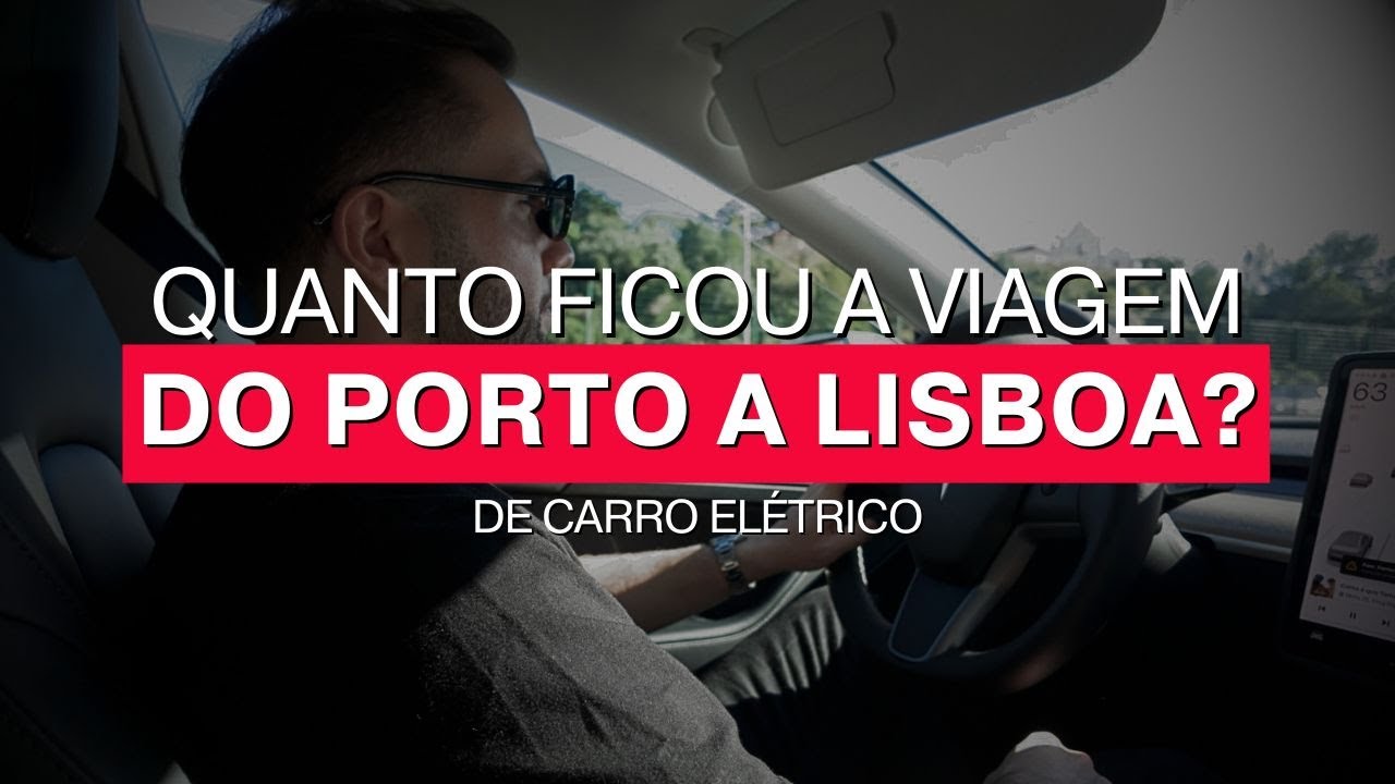 QUANTO GASTEI DO PORTO A LISBOA DE CARRO ELÉTRICO?
