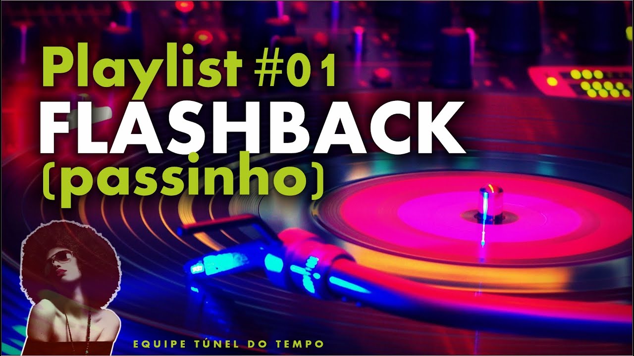 Playlist #01 * FLASHBACK * Passinho