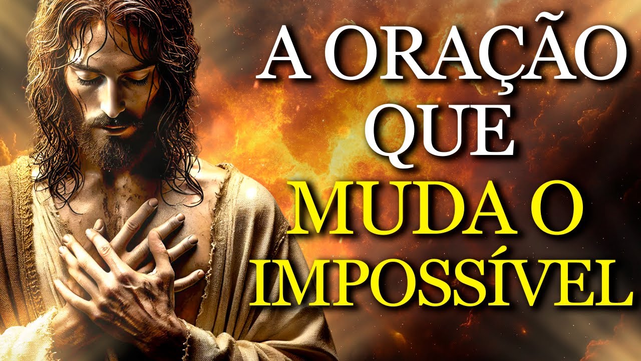 JESUS nos REVELOU a ORAÇÃO que muda o IMPOSSÍVEL A ORAÇÃO que TRANSFORMA o IMPOSSÍVEL em MILAGRES