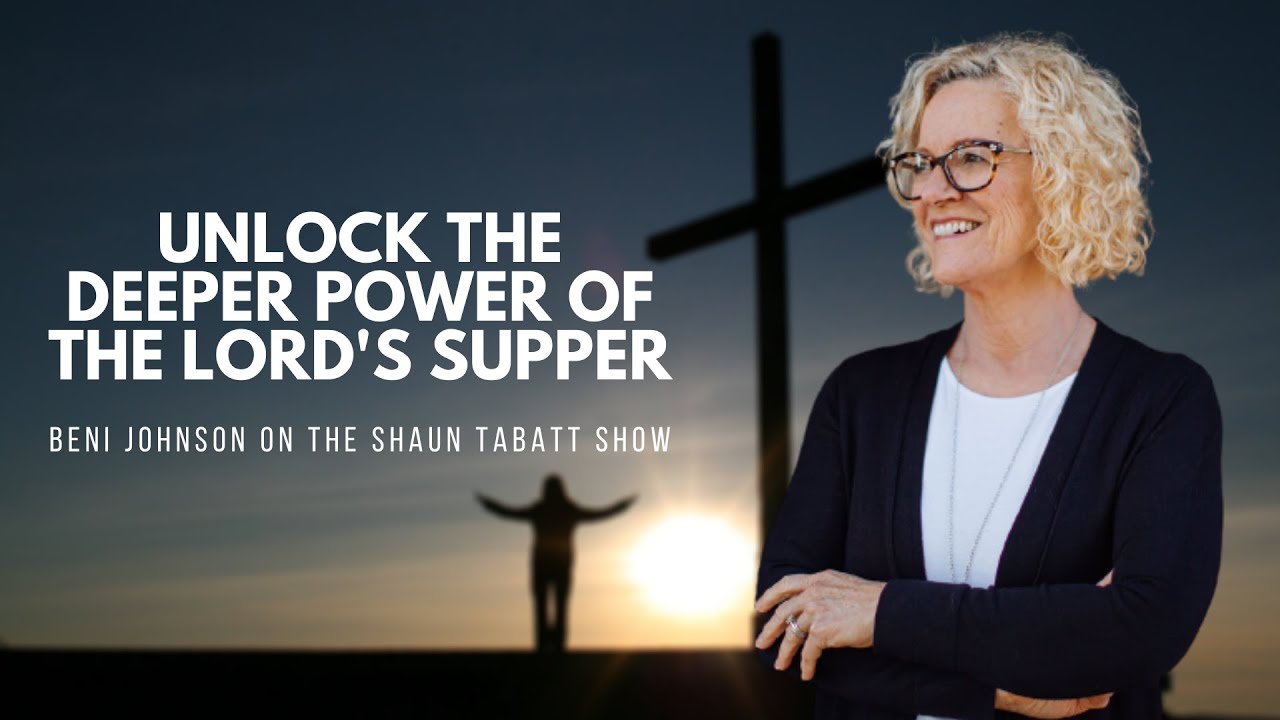 Unlock the Deeper Power of the Lord's Supper | Beni Johnson on The Shaun Tabatt Show