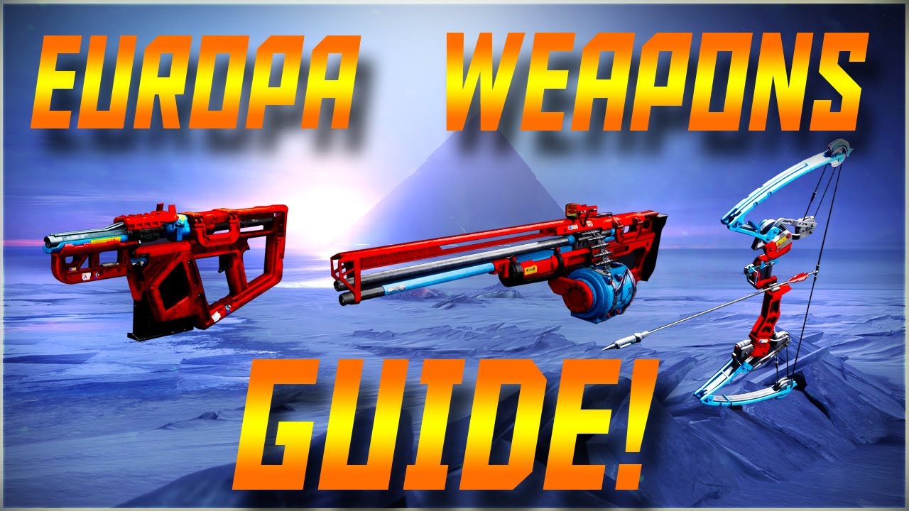 Destiny 2 Beyond Light &ndash; Beginners Guide to the Best Europa Weapons and How to Get Them!