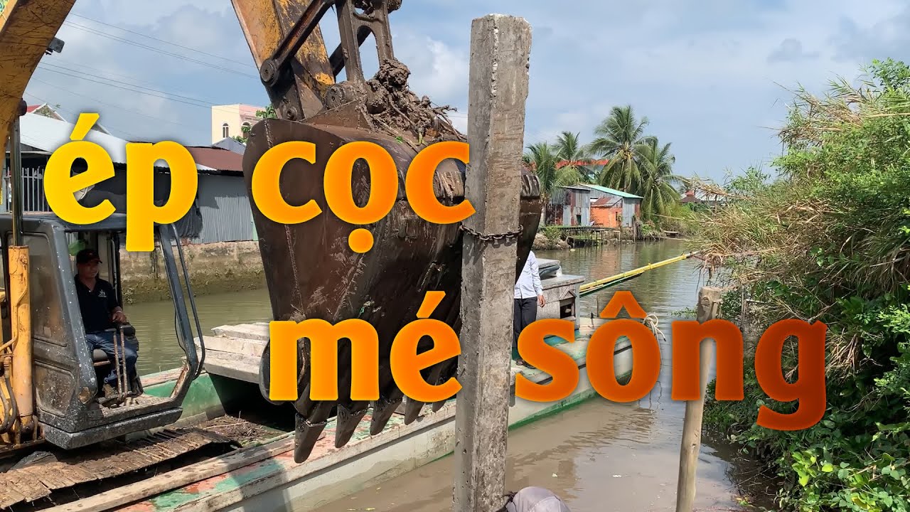 Ép cọc bê tông xây bờ kè mé sông