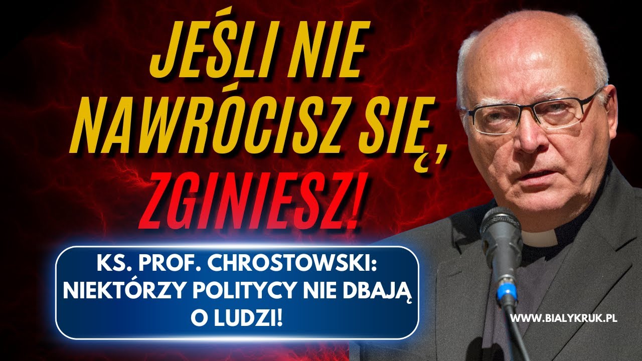 JEŚLI NIE NAWRÓCISZ SIĘ, ZGINIESZ! Ks. Chrostowski: Niektórzy politycy nie dbają o ludzi! Homilia #8