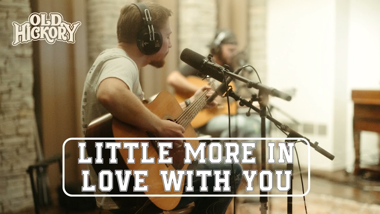 Old Hickory - Little More in Love With You (Official Audio)