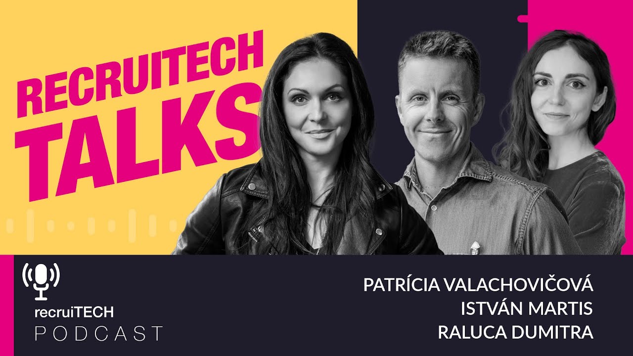 RECRUITECH PODCAST - HR Tech and Talent Trends in CEE - P. Valachovičov&aacute;, I. Martis, R. Dumitra