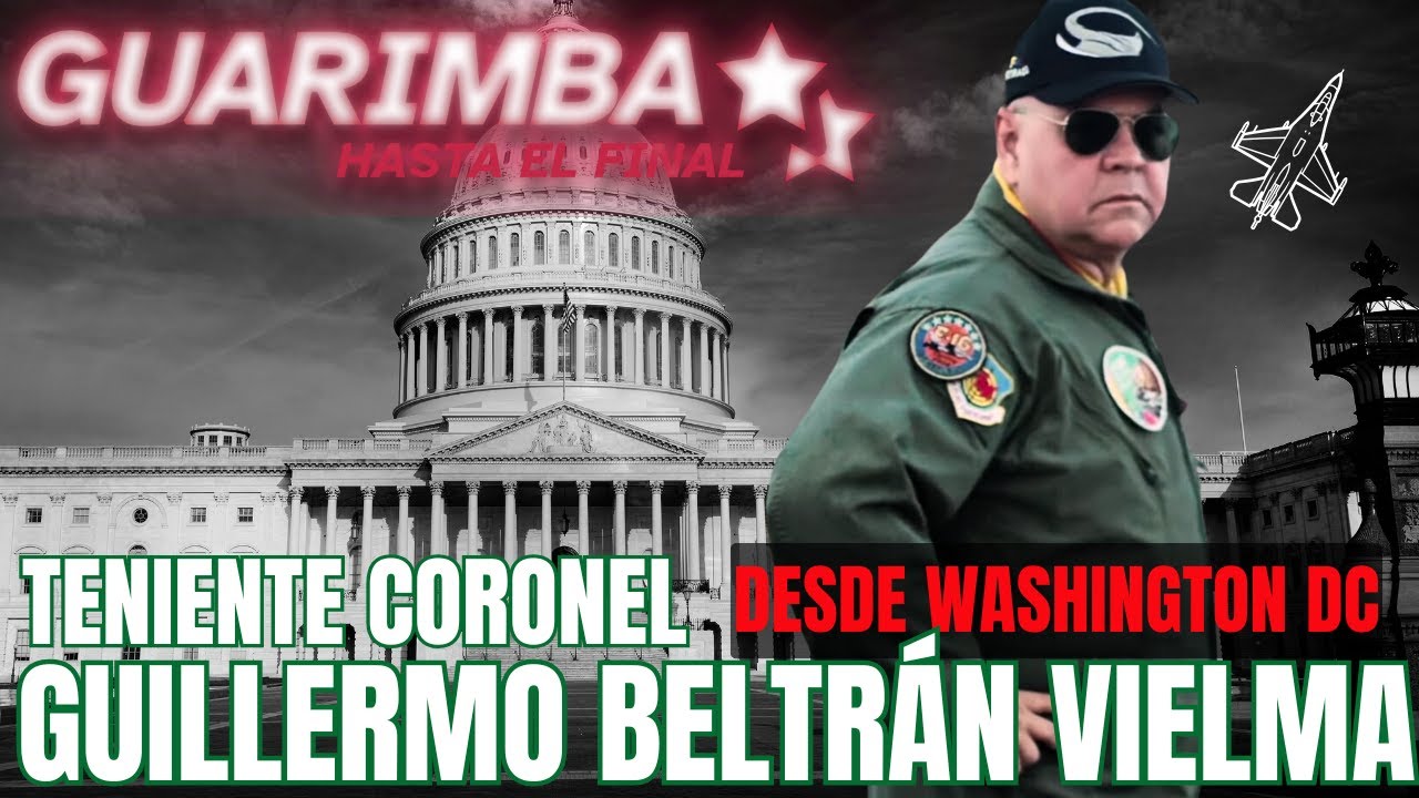 TENIENTE CORONEL GUILLERMO BELTRAN VIELMA DESDE WASHINGTON  CON EDMUNDO GONZALEZ - GUARIMBA DIGITAL