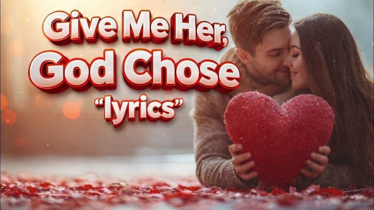 GIVE ME HER GOD CHOSE LYRICS. SUBSCRIBE MY CHANNEL 