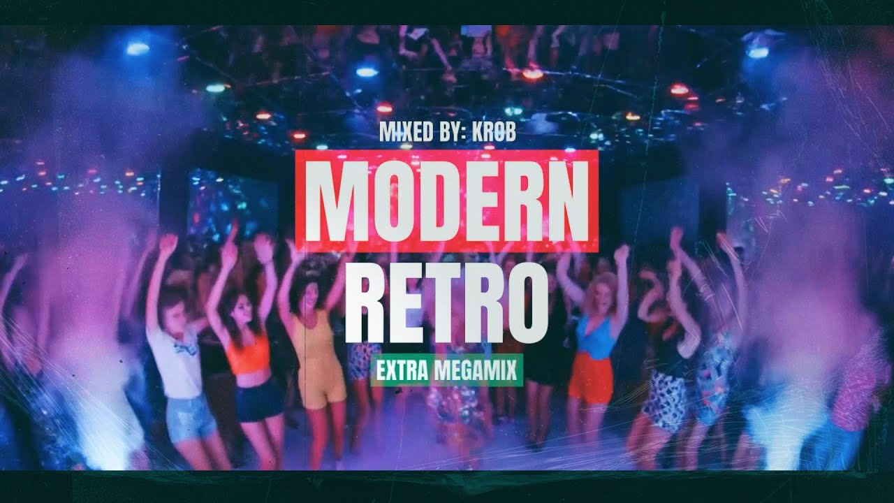 MODERN RETRO EXTRA // MEGAMIX // REMIXES // 2025 Mixed by KROB