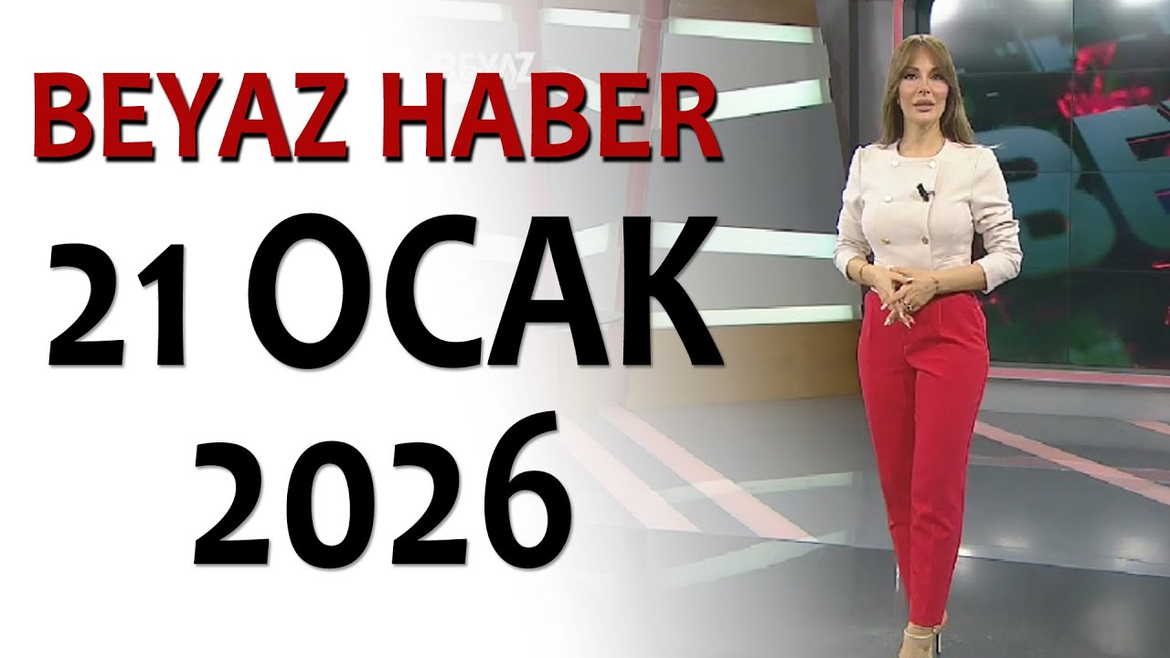BEYAZ HABER 21 OCAK 2026