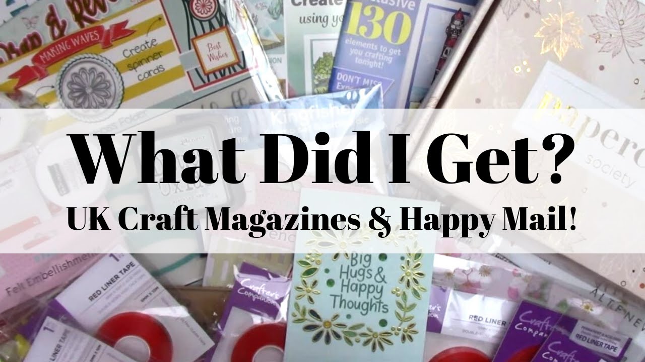 What Did I Get? UK Craft Magazines & Happy Mail!