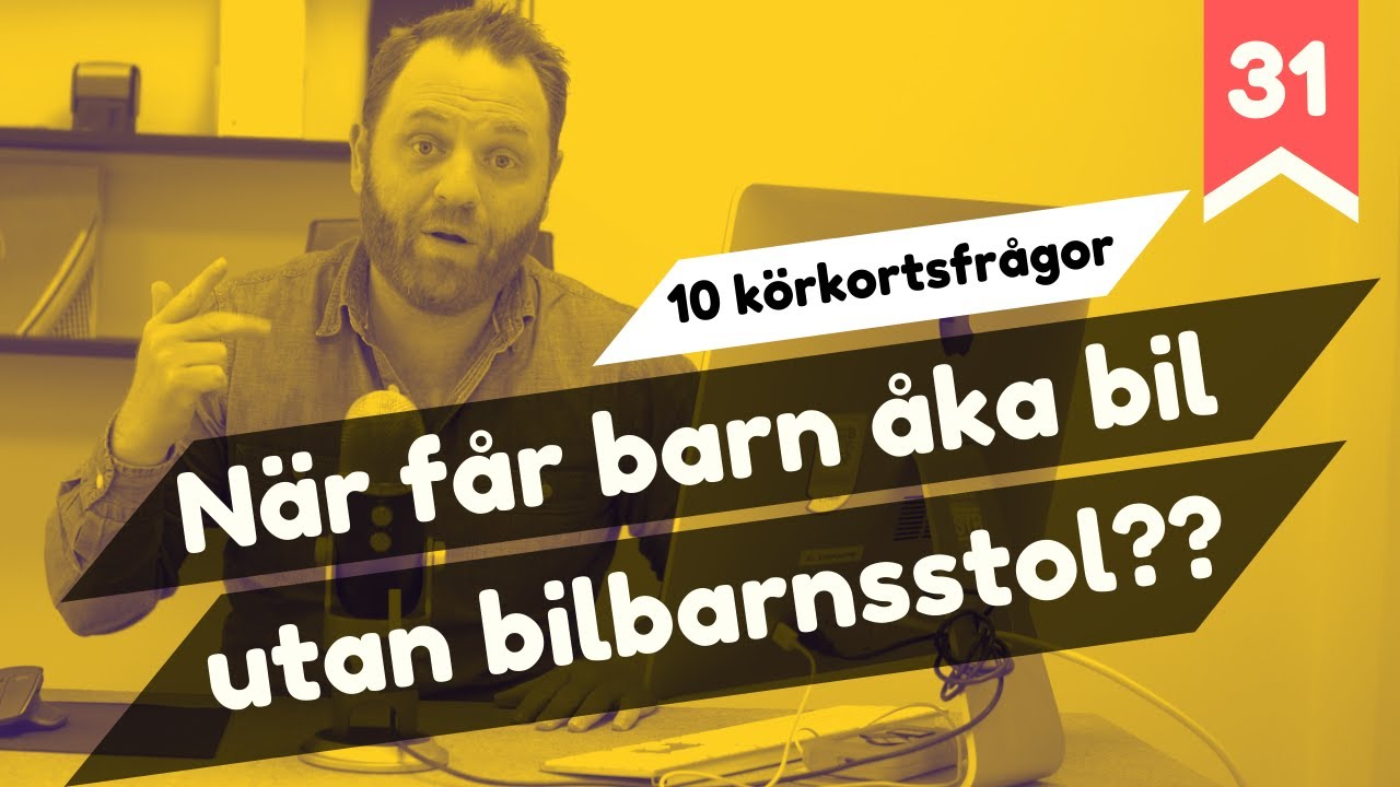 När får barn åka bil utan bilbarnsstol? - 10 körkortsfrågor