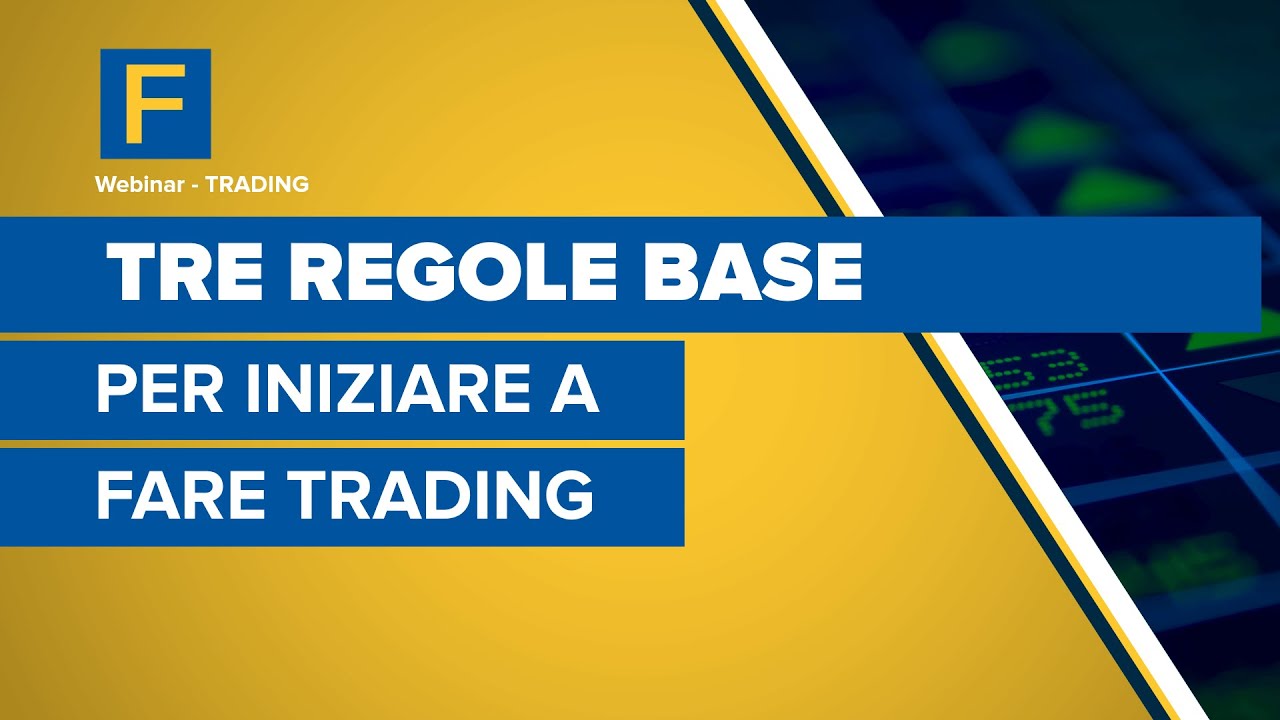 Tre regole base per iniziare a fare Trading