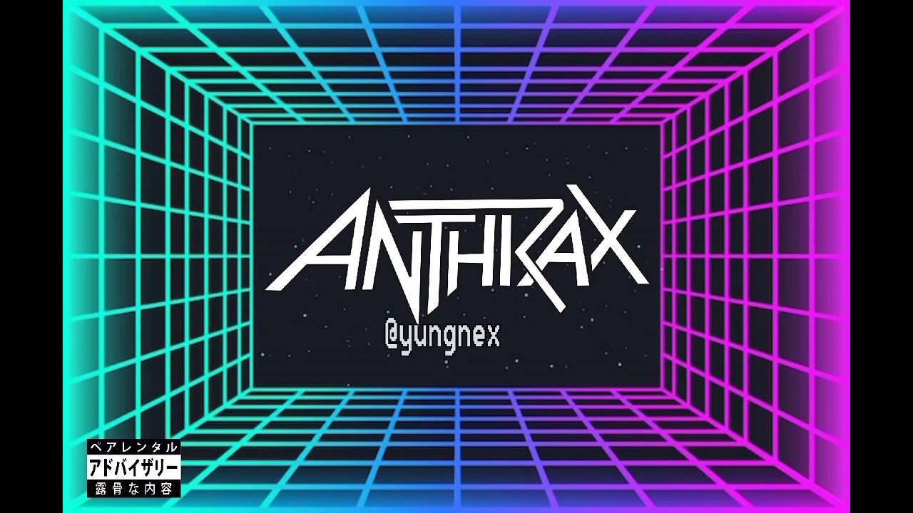 Yung nex - Anthrax (Lo Normal)