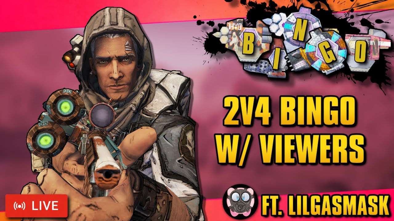 Borderlands 2 - 2v4 Viewer Bingo (Ft.@LilGasmask ) [LIVE]