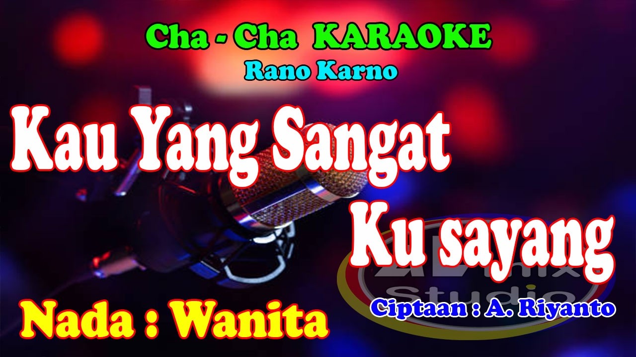 KARAOKE CHA CHA NADA WANITA - KAU YANG SANGAT KUSAYANG - Rano Karno