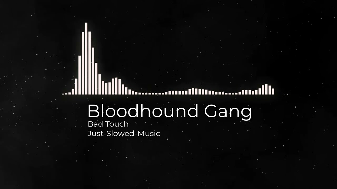 Bad Touch - SLOWED