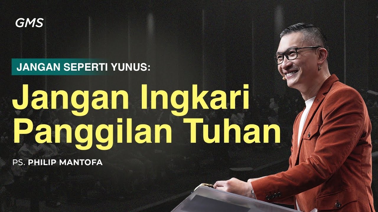 Jangan Ingkari Panggilan Tuhan - Ps. Philip Mantofa (GMS Church)