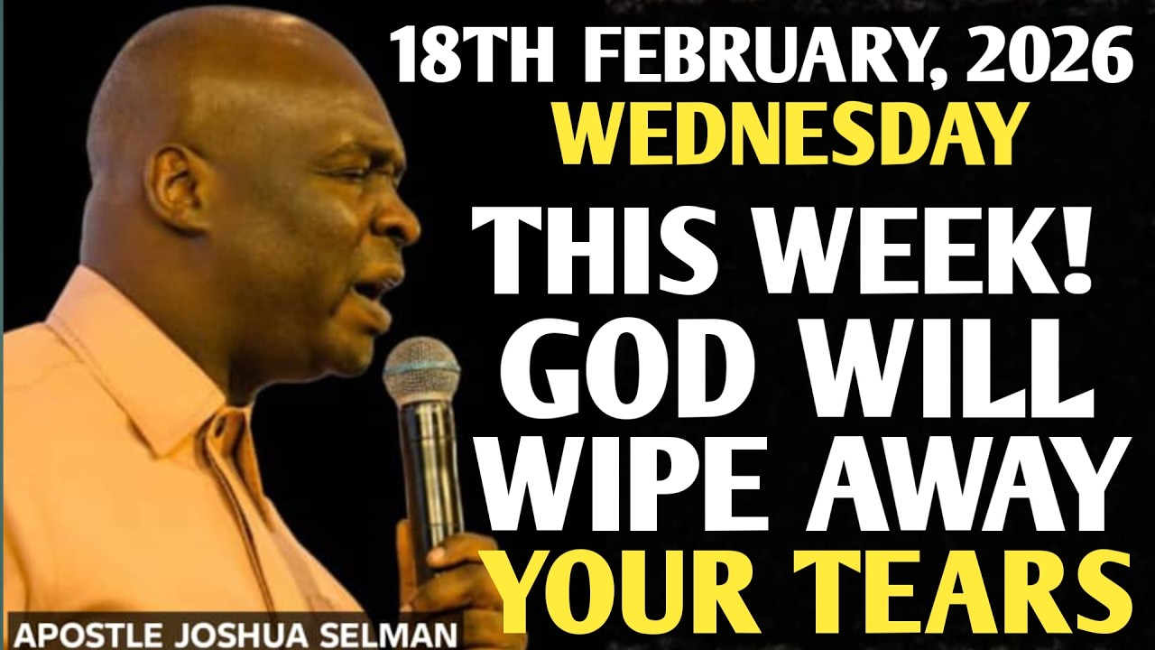 [WEDNESDAY, 18TH FEBRUARY 2026] BEFORE THIS WEEK ENDS | GOD WILL WIPE YOUR TEARS || APOSTLE JOSHUA