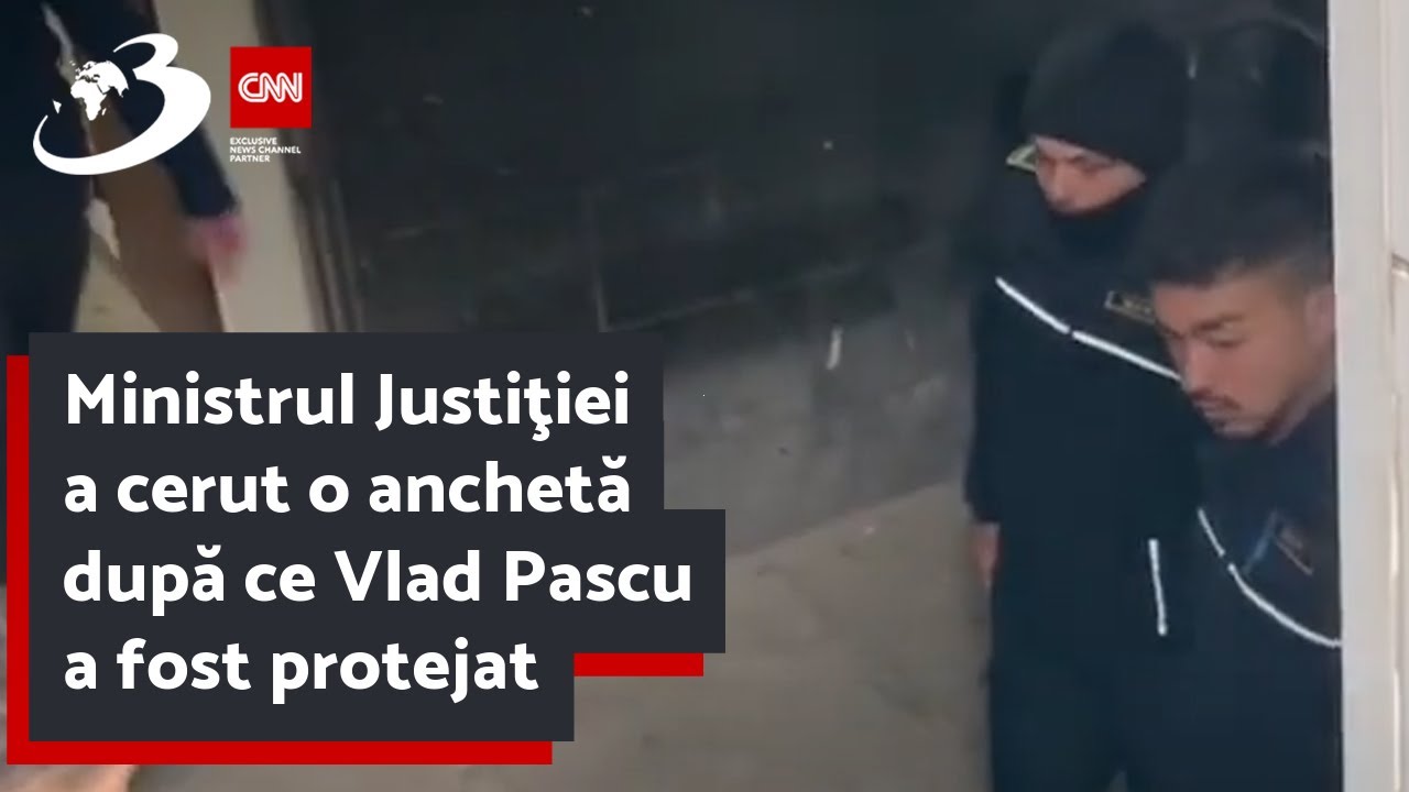 Ministrul Justiţiei a cerut o anchetă după ce Vlad Pascu a fost protejat