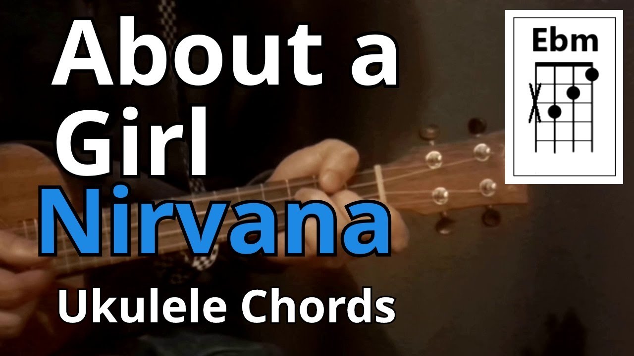 About a Girl - Nirvana (Ukulele Chords)